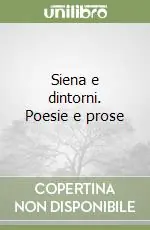 Offerta Del Giorno Siena e dintorni. Poesie e prose
