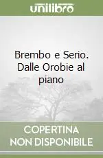 Brembo e Serio. Dalle Orobie al piano Acquista Ora