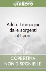 Direttamente Dal Produttore Adda. Immagini dalle sorgenti al Lario