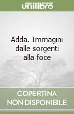 Offerta Speciale Adda. Immagini dalle sorgenti alla foce