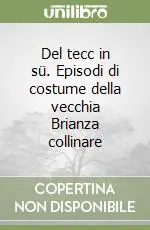 Del tecc in sü. Episodi di costume della vecchia Brianza collinare Promozione Esclusiva