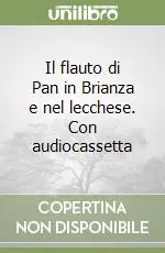 Il flauto di Pan in Brianza e nel lecchese. Con audiocassetta Compra Adesso