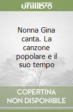 Nonna Gina canta. La canzone popolare e il suo tempo Affare