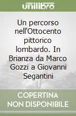 Un percorso nell‘Ottocento pittorico lombardo. In Brianza da Marco Gozzi a Giovanni Segantini Consegna Rapida