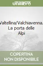 Sconto Valtellina/Valchiavenna. La porta delle Alpi
