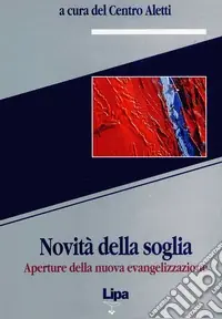 Novità della soglia. Aperture della nuova evangelizzazione Must-Have
