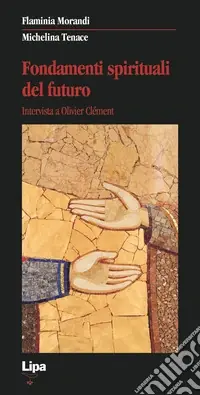 Bestseller Fondamenti spirituali del futuro. Intervista a Olivier Clément
