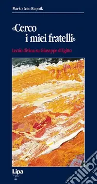«Cerco i miei fratelli». Lectio divina su Giuseppe d‘Egitto Offerta Del Giorno