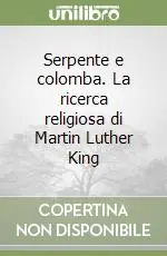 Serpente e colomba. La ricerca religiosa di Martin Luther King Popolare
