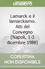 Lamarck e il lamarckismo. Atti del Convegno (Napoli, 1-3 dicembre 1988) Compra Adesso