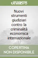 Di Tendenza Nuovi strumenti giudiziari contro la criminalità economica internazionale