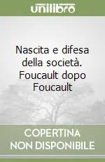 Reso Gratuito Nascita e difesa della società. Foucault dopo Foucault