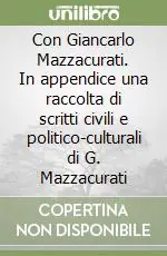 Con Giancarlo Mazzacurati. In appendice una raccolta di scritti civili e politico-culturali di G. Mazzacurati Must-Have