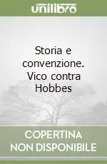Storia e convenzione. Vico contra Hobbes Reso Gratuito