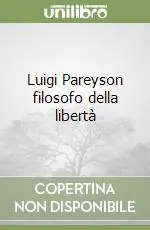 Subito Disponibile Luigi Pareyson filosofo della libertà