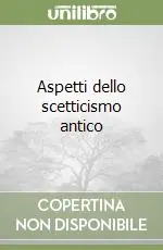 Aspetti dello scetticismo antico Compra Adesso