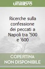 Ricerche sulla confessione dei peccati a Napoli tra ‘500 e ‘600 Spedito Oggi