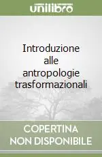 Introduzione alle antropologie trasformazionali Scelto Dai Clienti