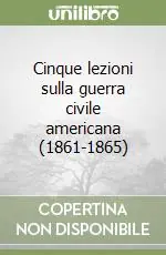 Direttamente Dal Produttore Cinque lezioni sulla guerra civile americana (1861-1865)