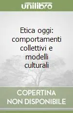 Etica oggi comportamenti collettivi e modelli culturali Prezzo Di Fabbrica
