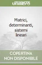 Matrici, determinanti, sistemi lineari Non Perdere