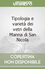 Acquista Ora Tipologia e varietà dei vetri della Manna di San Nicola