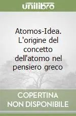 Atomos-Idea. L‘origine del concetto dell‘atomo nel pensiero greco Offerta