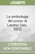Consegna Rapida La simbologia del pozzo di Laurino (sec. XIII)