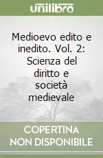Non Perdere Medioevo edito e inedito. Vol. 2 Scienza del diritto e società medievale