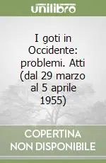 Miglior Prezzo I goti in Occidente problemi. Atti (dal 29 marzo al 5 aprile 1955)