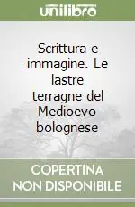 Scrittura e immagine. Le lastre terragne del Medioevo bolognese Offerta