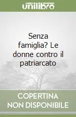Senza famiglia? Le donne contro il patriarcato Compra Oggi Stesso