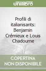 Profili di italianisants Benjamin Crémieux e Louis Chadourne Solo Oggi