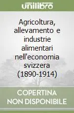 Compra Oggi Stesso Agricoltura, allevamento e industrie alimentari nell‘economia svizzera (1890-1914)