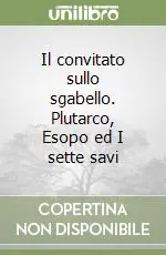 Il convitato sullo sgabello. Plutarco, Esopo ed I sette savi Reso Gratuito