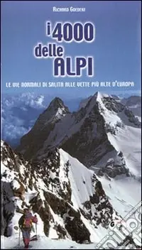Super Prezzo I quattromila delle Alpi. Le vie normali di salita alle vette più alte d‘Europa