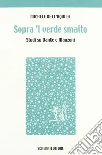 Vendita Finale Sopra ‘l verde smalto. Studi su Dante e Manzoni
