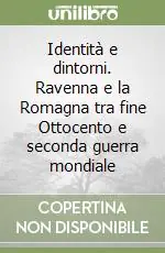 Identità e dintorni. Ravenna e la Romagna tra fine Ottocento e seconda guerra mondiale Sconto