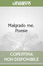 Malgrado me. Poesie Miglior Prezzo
