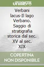 Verbani lacus-Il lago Verbano. Saggio di stratigrafia storica dal sec. XV al sec. XIX Vendita Finale
