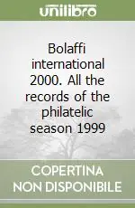 Bolaffi international 2000. All the records of the philatelic season 1999 Prezzo Conveniente