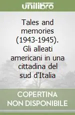 Compra Adesso Tales and memories (1943-1945). Gli alleati americani in una cittadina del sud d‘Italia