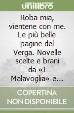Roba mia, vientene con me. Le più belle pagine del Verga. Novelle scelte e brani da «I Malavoglia» e «Mastro don Gesualdo»... Prezzo Scontato
