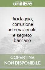 Riciclaggio, corruzione internazionale e segreto bancario Prezzo Di Fabbrica