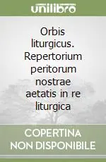 Quantità Limitata Orbis liturgicus. Repertorium peritorum nostrae aetatis in re liturgica