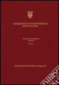 Thesaurus inscriptionum eblaicarum. Vol. 1/1 A-Abxás-mi Solo Oggi