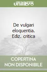 De vulgari eloquentia. Ediz. critica Scelto Dai Clienti