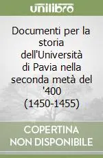 Documenti per la storia dell‘Università di Pavia nella seconda metà del ‘400 (1450-1455) Economico