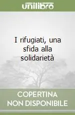 I rifugiati, una sfida alla solidarietà Compra Online