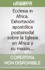 Ecclesia in Africa. Exhortación apostólica postsinodal sobre la Iglesia en Africa y su misión evangelizadora hacia el ano 2000 Più Venduto